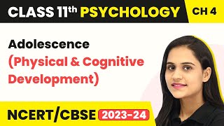 Adolescence (Physical & Cognitive Development) - Human Development | Class 11 Psychology Chapter 4