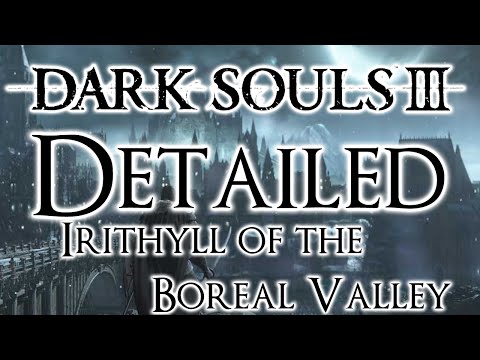 Dark Souls 3 Detailed Walkthrough #9 Irithyll of the Boreal Valley (Everything You Need To Know)