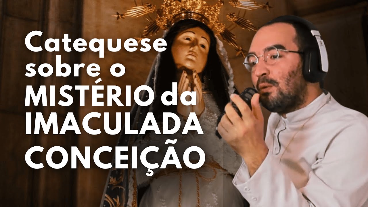 CATEQUESE SOBRE O MISTÉRIO DA IMACULADA CONCEIÇÃO | Pe. Gabriel Vila Verde