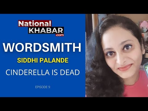 Cinderella Is Dead : #Wordsmith Siddhi Palande Episode 9