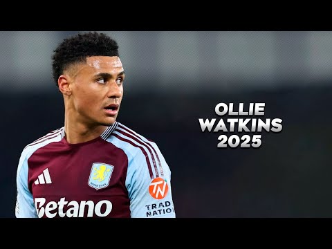 Ollie Watkins 2025 - Amazing Skills, Goals & Assists - HD