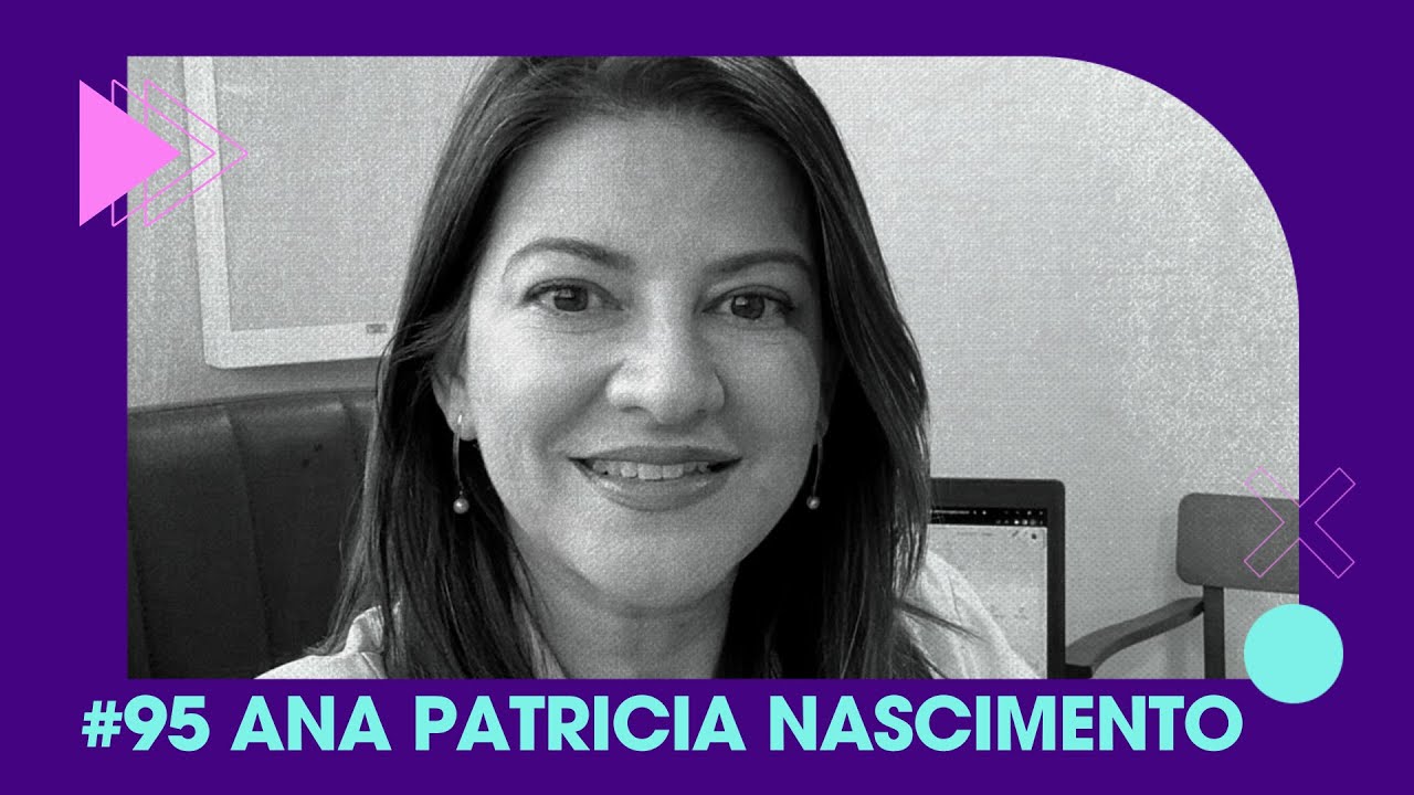 Ana Patricia Nascimento: Doenças reumatológicas: não sofra sozinha! #95 | Projeto Piloto Podcast