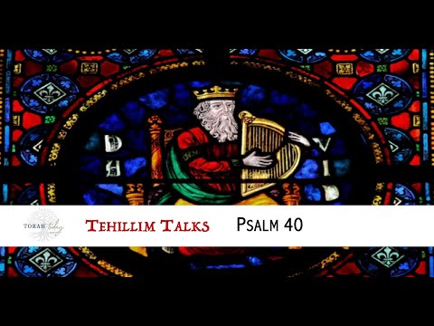Tehillim Talks - Psalm 40