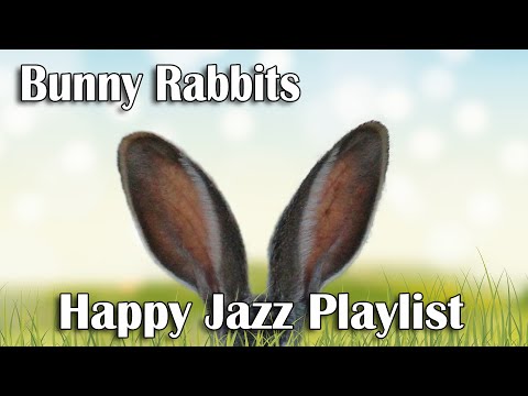 Bunny Rabbits and Upbeat Happy Jazz Music Playlist - Relaxing Happy Vibes to Put You in a Good Mood