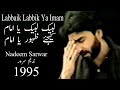 Labbaik Labbail Ya Imam Nadeem Sarwar Old Noha 1995