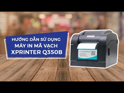 Hướng dẫn sử dụng máy in mã vạch Xprinter 350B
