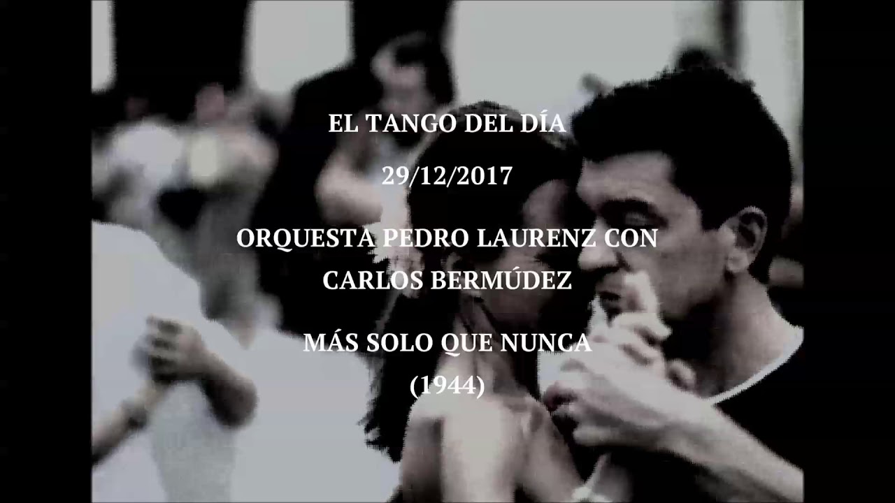 Orquesta Pedro Laurenz con Carlos Bermúdez "Más Solo Que Nunca" (1944)
