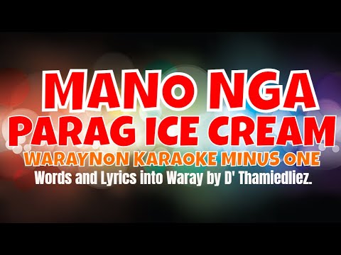 MANO NGA PARAG ICE CREAM, "ICE CREAM VENDOR" KARAOKE MINUS ONE VERSION A PARODY SONG.