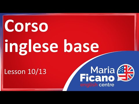 Corso di Inglese Base - Lezione 10/13