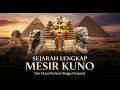 Sejarah Lengkap MESIR KUNO Part 1 Dari Firaun Pertama Hingga Cleopatra