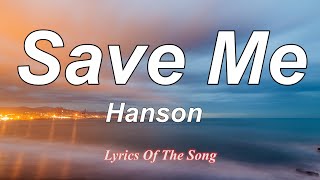 Hanson - Save Me (Lyrics)
