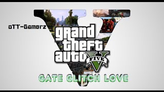 GTA5 ONLINE GATE GLITCH LOVE