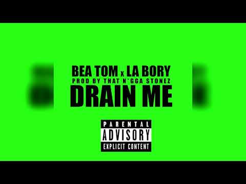 Bea Tom x LA Bory - Drain Me | Prod By: That Nigga Stonez