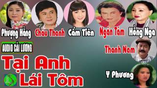 Tại Anh Lái Tôm - Cải Lương Audio - Châu Thanh, Phượng Hằng, Cẩm Tiên, Ngân Tâm, Thanh Nam, Hồng Nga