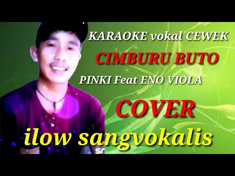 Karaoke vokal Cewek//CIMBURU BUTO//Pinki feat eno Cover Ilow