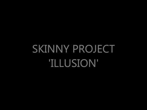 Skinny Project - Illusion