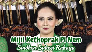 Download lagu MIJIL KETHOPRAK PL NEM || SINDHEN SUKESI RAHAYU mp3