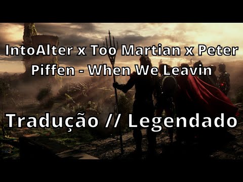 IntoAlter x Too Martian x Peter Piffen - When We Leavin ( Tradução // Legendado )