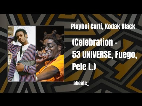 Playboi Carti, Kodak Black - Celebration (AI Cover 53 UNIVERSE, Fuego, Pele L.)