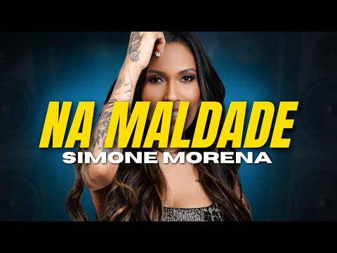 Simone Morena - Na Maldade ( LETRA )