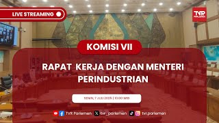 KOMISI VII DPR RI RAKER DENGAN MENTERI PERINDUSTRIAN
