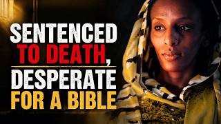 Mariam Ibraheem: Sentenced to Death, Desperate for a Bible | Bibles Not Bombs: Day 22