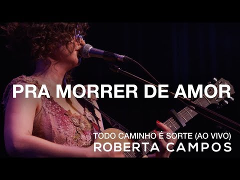 Pra Morrer De Amor - Roberta Campos