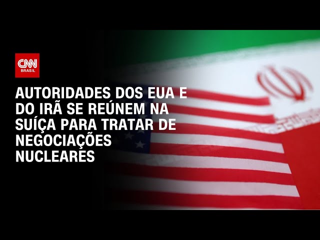 EUA e Irã iniciam segunda rodada de negociações nucleares em Genebra | CNN NOVO DIA