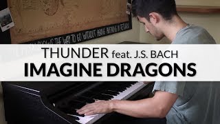Imagine Dragons &amp; J. S. Bach - Thunder | Piano Cover