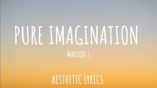 Maroon 5 - Pure imagination lyrics