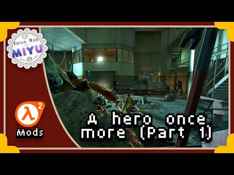 Miyu Menu- A Hero Once More - Part 1 (Half-Life 2 Mod)