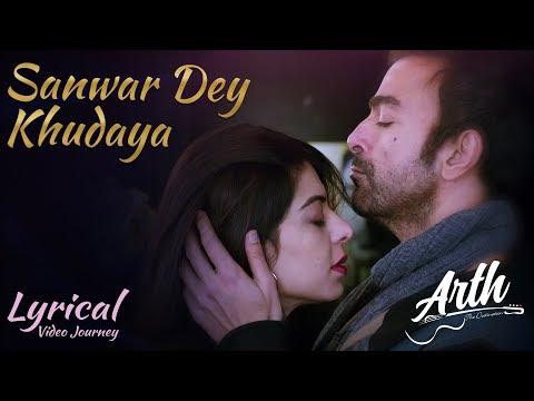 Sanwar De Khudaya full lyrics video song | Arth The Destination