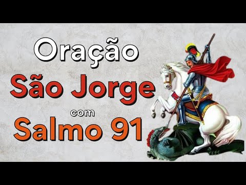 ORAÇÃO PODEROSA DE SÃO JORGE com o SALMO 91