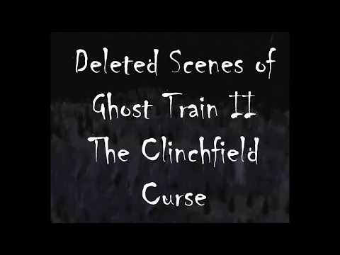 Ghost Train II The Clinchfield Curse: Deleted Scenes