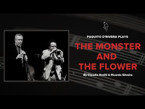 Paquito D'Rivera and Friends play The Monster and the Flower by Claudio Roditi & Ricardo Silveira