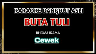 Download lagu BUTA TULI - Karaoke Dangdut Nada Wanita [ RHOMA IRAMA ] mp3