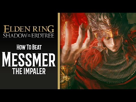 Messmer the Impaler | Comprehensive Mage Boss Guide | Elden Ring Shadow of the Erdtree
