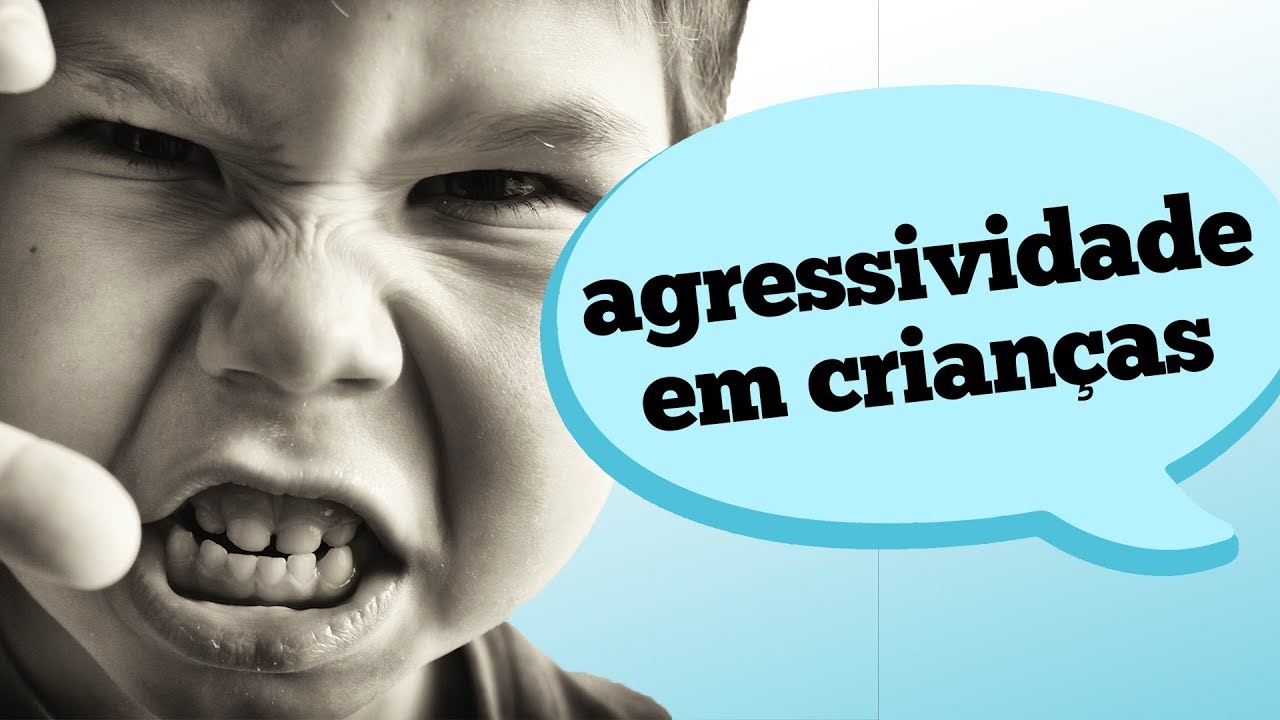 AGRESSIVIDADE INFANTIL:  TIPOS E TRATAMENTO