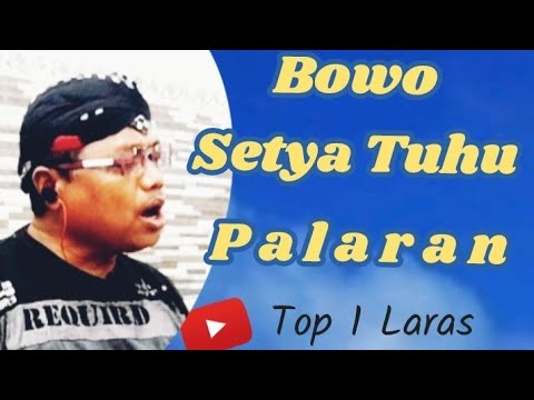 BOWO SETYO TUHU PALARAN || @laras502