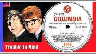 Peter and Gordon - Trouble In Mind &#39;Vinyl&#39;