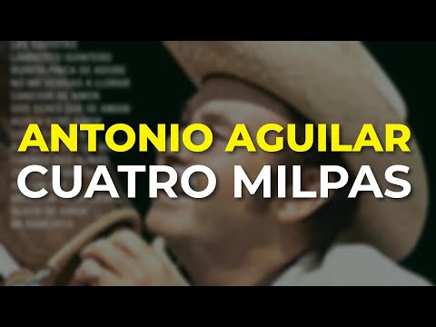 Antonio Aguilar - Cuatro Milpas (Audio Oficial)