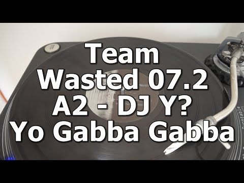 Team Wasted 07.2 - A2 - DJ Y? - Yo Gabba Gabba