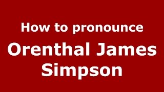 How to pronounce Orenthal James Simpson