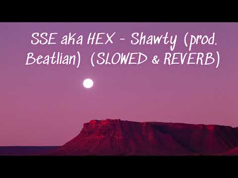 SSE aKa HEX   Shawty prod  Beatlian SLOWED & REVERB