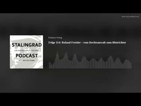 Folge 114: Roland Freisler - vom Rechtsanwalt zum Blutrichter