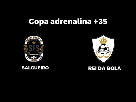 COPA ADRENALINA 2022 - 35+ - FAMÍLIA SALGUEIRO FS x REI DA BOLA FS