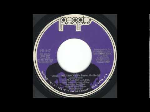 Maceo And The Macks  -  Cross The Track ( We Better Go Back )