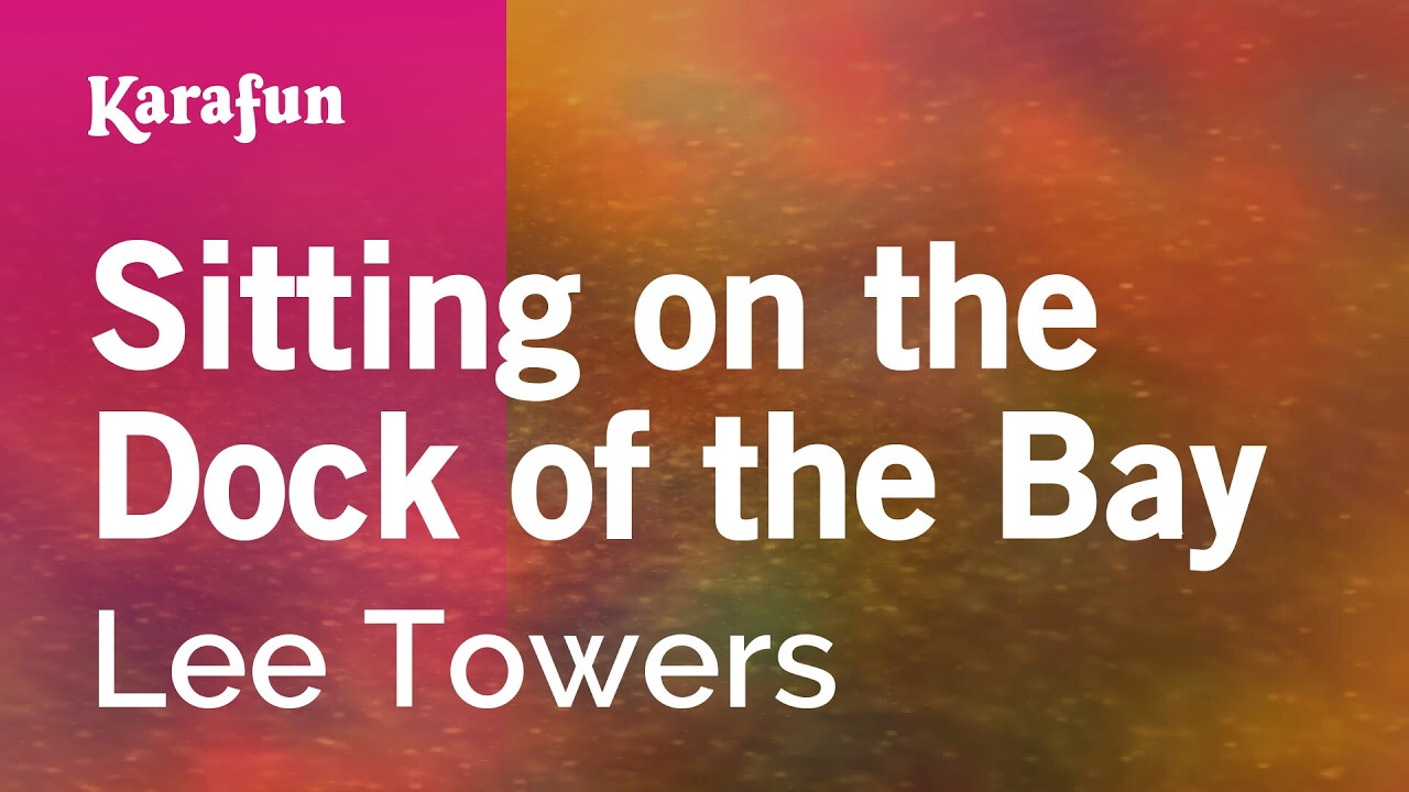 Sitting on the Dock of the Bay - Lee Towers | Karaoke Version | KaraFun