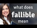 Fallible — what is FALLIBLE meaning