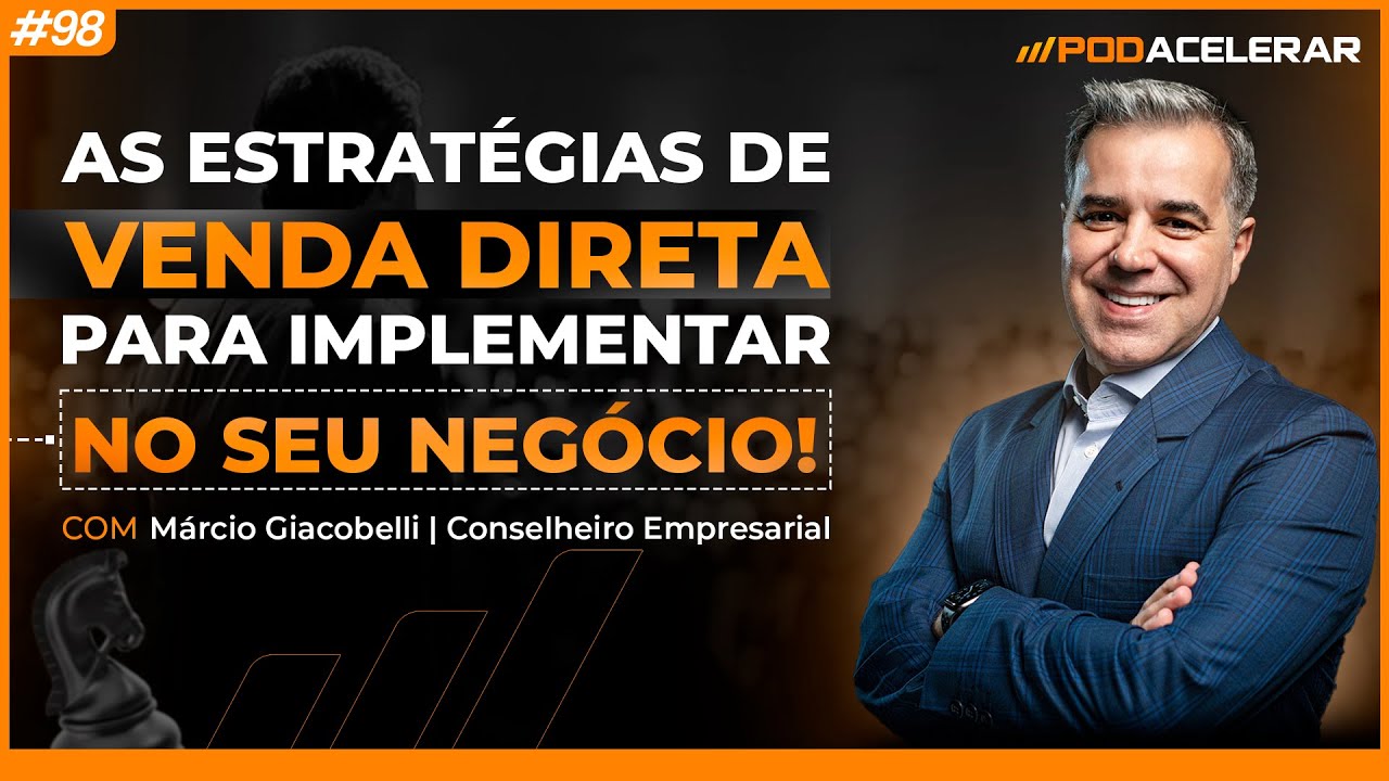 Márcio Giacobelli | As Estratégias de VENDA DIRETA Para Implementar No Seu Negócio #98